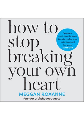 How to Stop Breaking Your Own Heart view 1