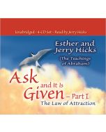 Ask and It Is Given: The Law of Attraction