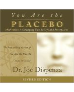 You Are the Placebo Meditation 1 - Revised Edition