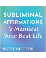 Subliminal Affirmations to Manifest Your Best Life