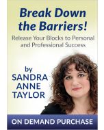 Break Down the Barriers! Release Your Blocks to Personal and Professional Success