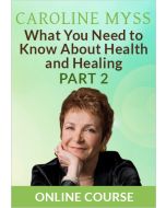 What You Need to Know About Health and Healing Online Course - Part 2