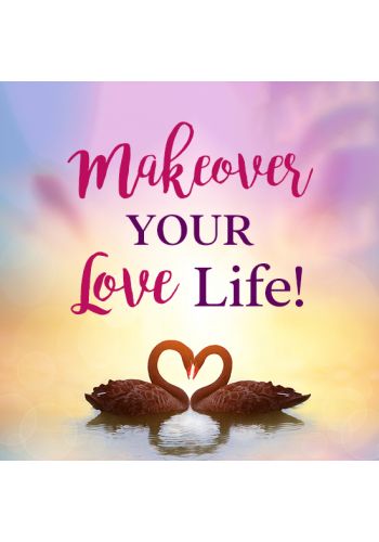 Makeover Your Love Life!