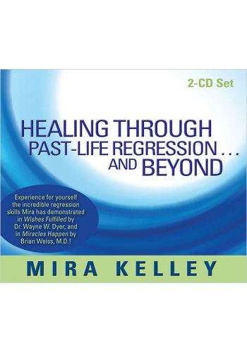 Healing Through Past-Life Regression...And Beyond