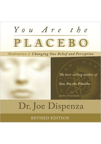 You Are the Placebo Meditation 2 - Revised Edition