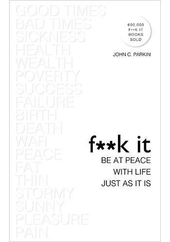 F**k It: Be at Peace with Life