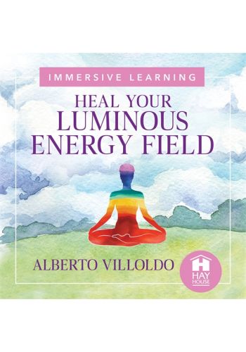 Heal Your Luminous Energy Field
