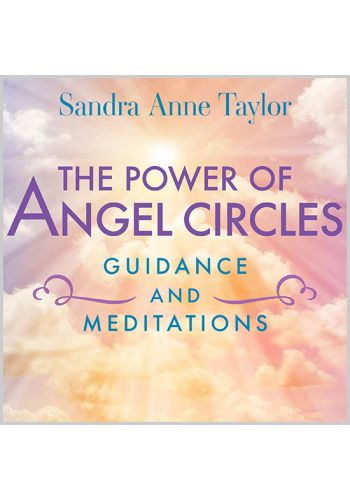 The Power of Angel Circles Guidance and Meditations