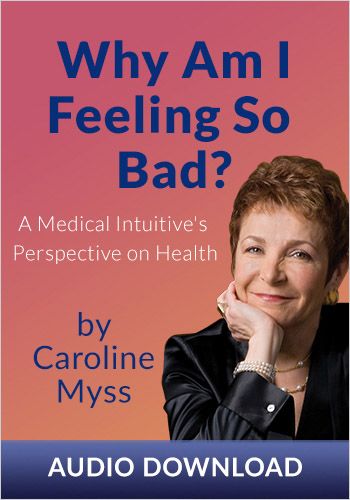 Why Am I Feeling So Bad? A Medical Intuitive's Perspective on Health
