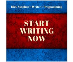 Writer’s Programming: Start Writing Now by Dick Sutphen