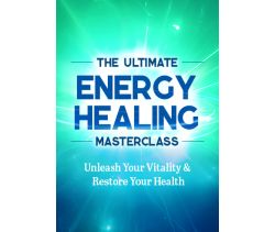 The Ultimate Energy Healing Masterclass