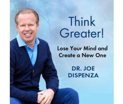 Think Greater! Lose Your Mind and Create a New One!