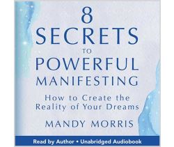 8 Secrets to Powerful Manifesting Audiobook
