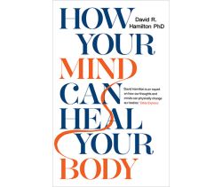 How Your Mind Can Heal Your Body