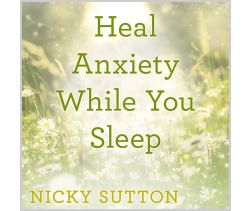 Heal Anxiety While You Sleep