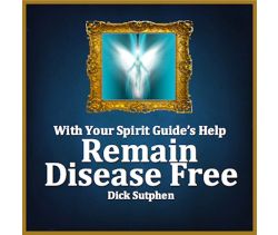 With Your Spirit Guide’s Help: Remain Disease Free