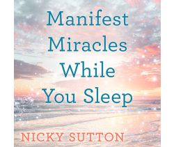 Manifest Miracles While You Sleep