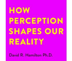 How Perception Shapes Our Reality