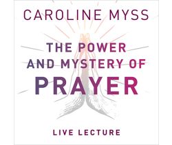 The Power and Mystery of Prayer