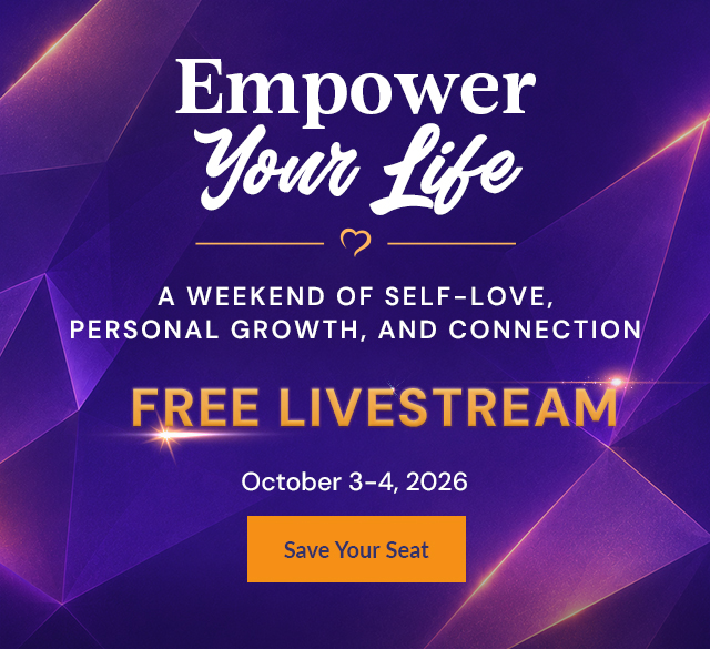 Empower Your Life Free Livestream&mdash;A Weekend of Self-Love, Personal Growth, and Connection, October 3&ndash;4, 2026